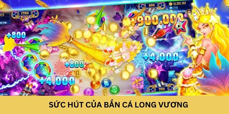 Sức hút của bắn cá Long Vương