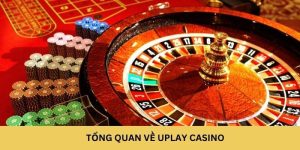 Tổng quan về Uplay casino